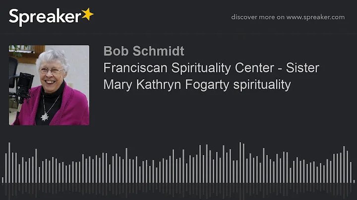 Franciscan Spirituality Center - Sister Mary Kathr...