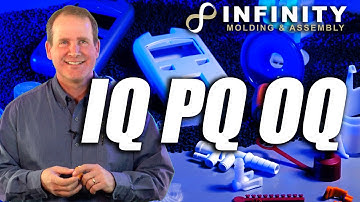 What do Medical Injection Molders Mean When They Say IQ PQ OQ? | Infinity Molding | Mt. Vernon, IN