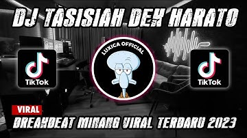 DJ TASISIAH DEK HARATO BREAKBEAT‼️BREAKBEAT MINANG VIRAL TERBARU 2023 | Luxica Remix Official