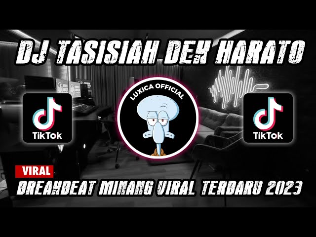 DJ TASISIAH DEK HARATO BREAKBEAT‼️BREAKBEAT MINANG VIRAL TERBARU 2023 | Luxica Remix Official class=