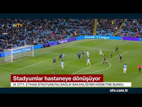 Manchester City stadyumu hastaneye dönüşüyor