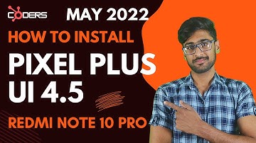 How to Install Pixel Plus UI 4.5 on Redmi Note 10 Pro || Coders Hub