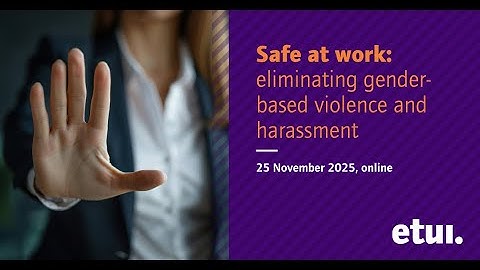 Safe at work: eliminating gender-based violence and harassment
