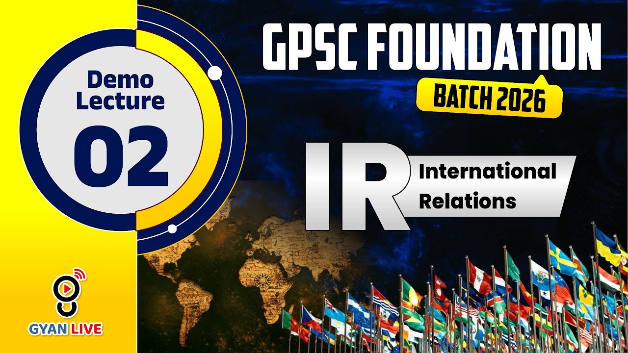 International Relations | Demo Lecture 02 | GPSC FOUNDATION BATCH 2026 | LIVE@10AM #gyanlivegpsc