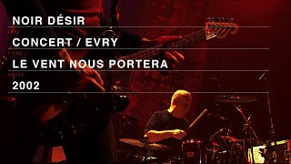 Noir Désir - Le vent nous portera (Live officiel « Comme elle vient » Evry 2002) Resimi