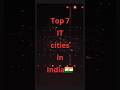  indias top 7 it citiesindias top it hubit sector in india shorts top7 ithub india