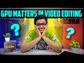 GPU MATTERS IN VIDEO EDITING, TIMELINE SCROLLING AND EXPORTING!!