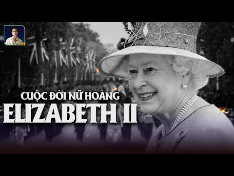 Video CUỘC ĐỜI NỮ HOÀNG ELIZABETH II - youtube