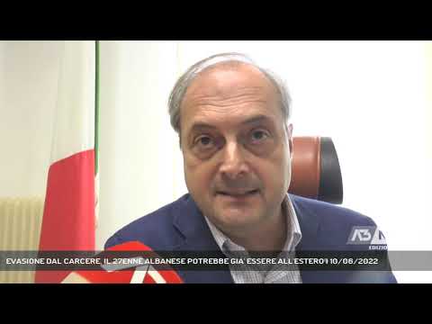 EVASIONE DAL CARCERE, IL 27ENNE ALBANESE POTREBBE GIA' ESSERE ALL'ESTERO | 10/06/2022