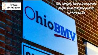 PM News Blast: Ohio abruptly blocks transgender people from changing gender markers on IDs