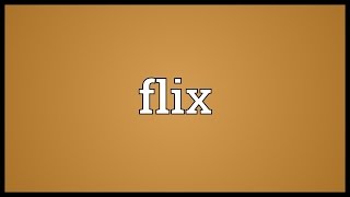 Flix Meaning