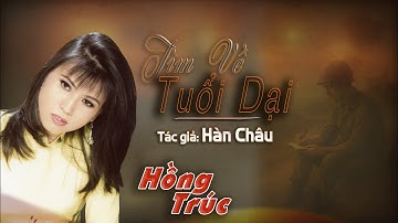 Hồng Trúc - TÌM VỀ TUỔI DẠI | Tác giả Hàn Châu