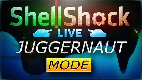 JUGGERNAUT MODE! | ShellShockLive