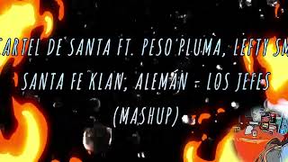 Cartel De Santa Ft. Peso Pluma, Lefty SM, Santa Fe klan, Alemán - Los Jefes (Mashup)