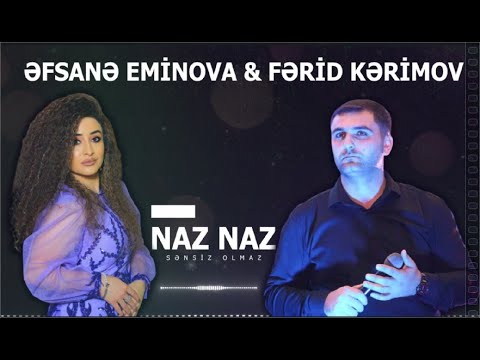 Fərid Kərimov & Əfsanə Eminova - Naz Naz (Sənsiz olmaz)