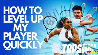 How To Level Up My Player QUICKLY On TopSpin 2K25