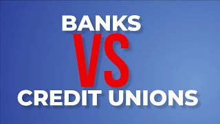 Banks vs Credit Unions