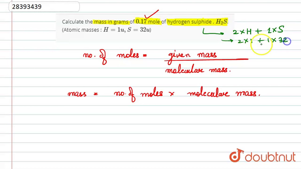 Calculate The Mass In Grams Of 0 17 Mole Of Hydrogen Sulphide H 2 S Atomic Masses H 1 Youtube Calculate The Mass In Grams Of 0 17 Mole Of Hydrogen Sulphide H 2 S Atomic Masses H 1 Youtube