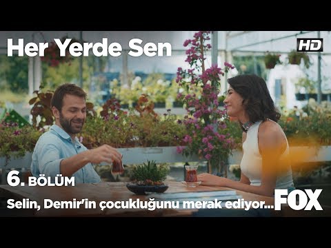 Selin, Demir'in çocukluğunu merak ediyor... Her Yerde Sen 6. Bölüm