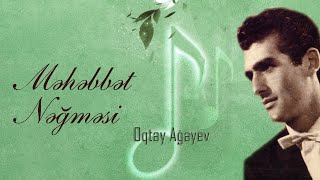 Oqtay Ağayev — Məhəbbət Nəğməsi (Rəsmi ) Resimi