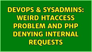 Celebrity DevOps & SysAdmins: Weird htaccess problem and php denying internal requests (2 Solutions!!) Wealth