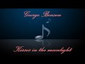 George Benson - Kisses in the moonlight