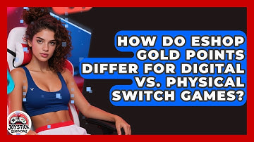 How Do eShop Gold Points Differ For Digital Vs. Physical Switch Games? - Joystick Generations