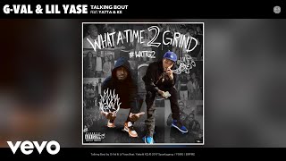 G-Val, Lil Yase - Talking Bout (Audio) ft. Yatta, KE
