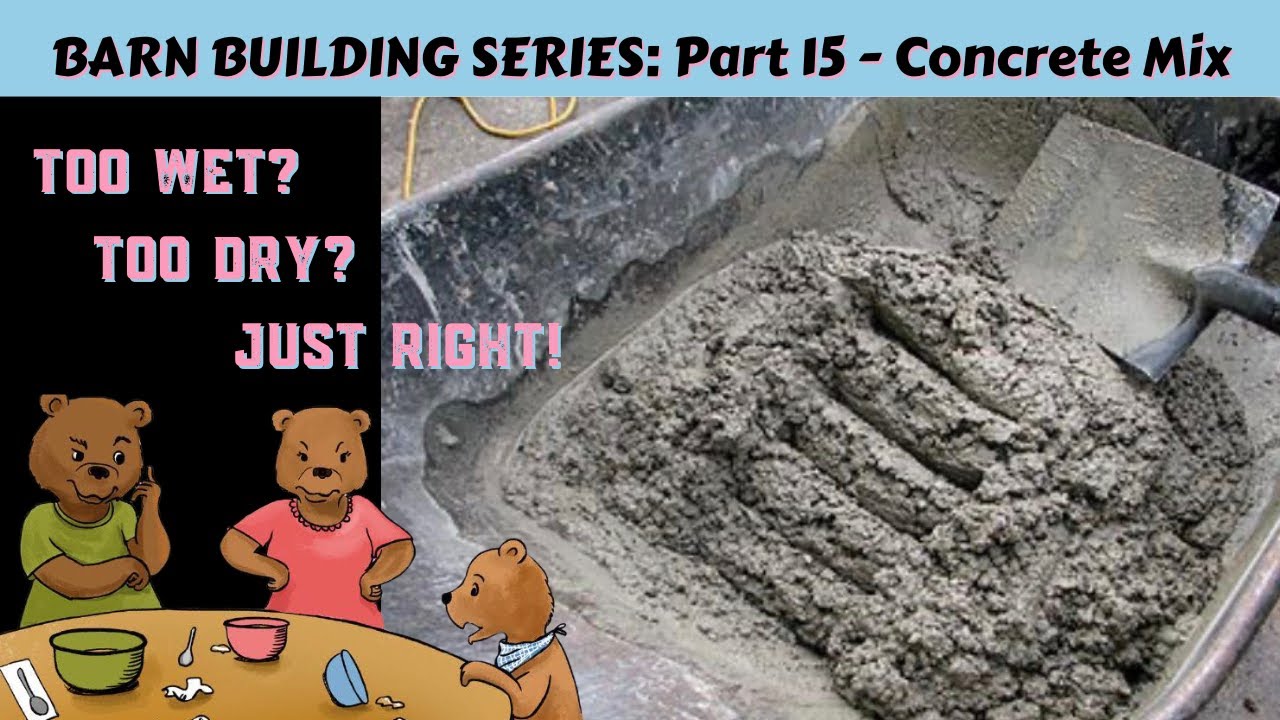 Concrete Consistency BARN BUILDING SERIES Part 15Just Add Water