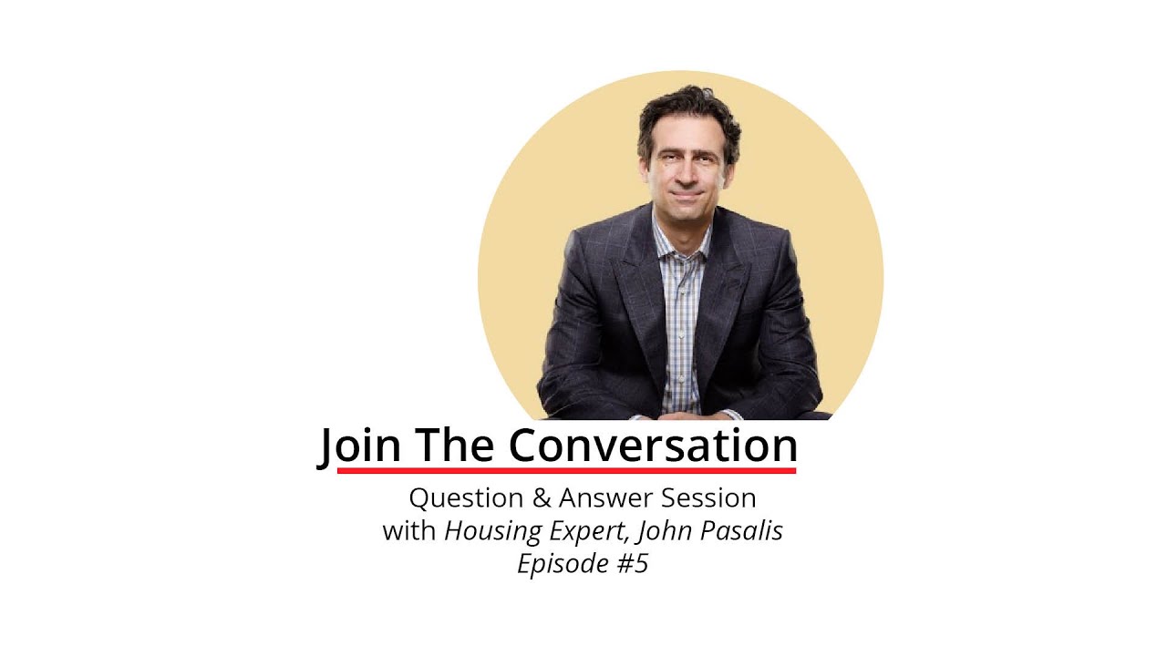 Q&A Session with Housing Expert, John Pasalis | Episode #5, Part 1