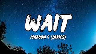 Maroon 5 - Wait - Official Lyric Video