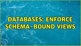 Databases: Enforce Schema-bound views (3 Solutions!!)