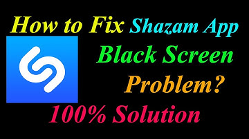 How to Fix Shazam App Black Screen Problem Solutions Android & Ios - Shazam Black Screen Error