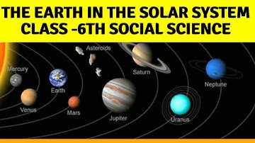 Our Earth in the Solar System Class 6th || Geography Chapter 1