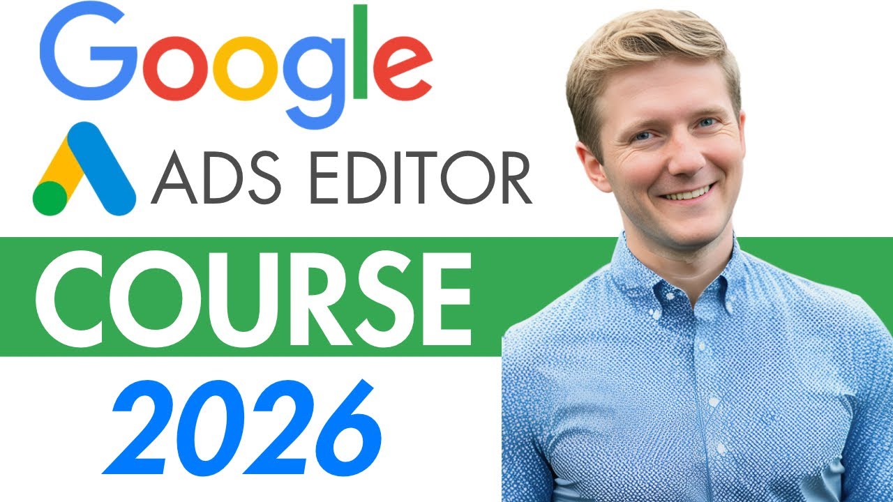 Google Ads Editor Course 2026 | How to Use Google Ads Editor Step by ...