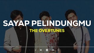 Download Lagu The Overtunes - Sayap Pelindungmu (Lirik Lagu) MP3