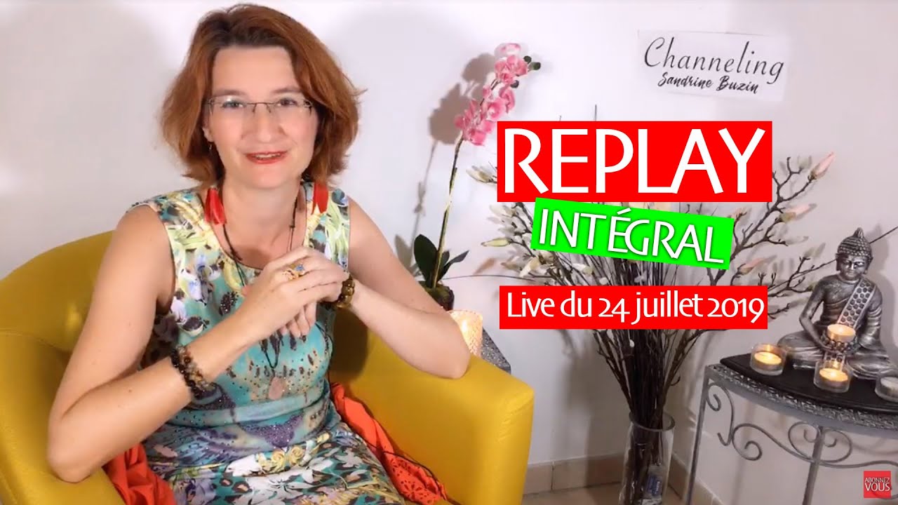 REPLAY INTÉGRAL du channeling en direct du 31 juillet 2019