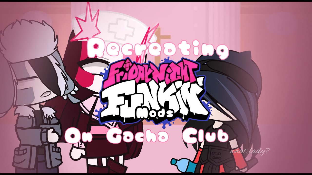 fnf mod gacha club [Friday Night Funkin'] [Mods]