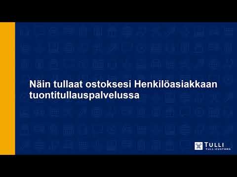 Näin tullaat ostoksesi Henkilöasiakkaan tuontitullauspalvelussa