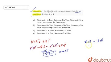 Statement-1:If ,|vec A+vec B| =|vecA-vecB| then angle between vecAand vecBis 90^(@)Statement-2 :...