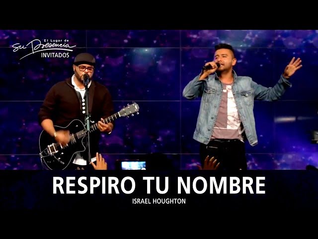 Israel Houghton Feat: Alex Campos - Respiro Tu Nombre