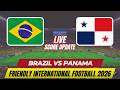 Brazil Vs Panama | Friendly International Football 2026 | Live Score Update