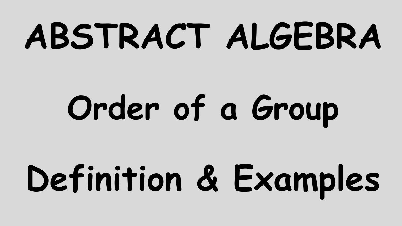 ABSTRACT ALGEBRA | ORDER OF A GROUP | FINITE GROUP | INFINITE GROUP | EXAMPLES | DEFINITION | CSIR