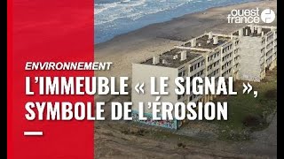 L'immeuble « Le Signal », symbole de l'érosion côtière