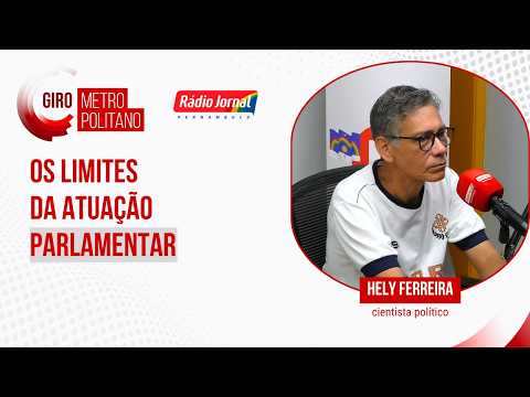 Os Limites da Atuação Parlamentar #GiroMetropolitano