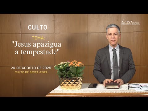 29/08/2025 - [CULTO - 20h] - Igreja Cristã Maranata_ Tema: "Jesus apazigua a tempestade" - Sexta