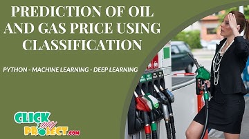 Python Data mining Project - Prediction of Oil and Gas Price Using Classification- ClickMyProject