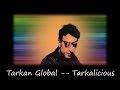 Tarkan Global Tarkalicious - Commercial