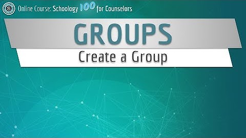 Schoology Groups (Lesson 1a - Create a Group)