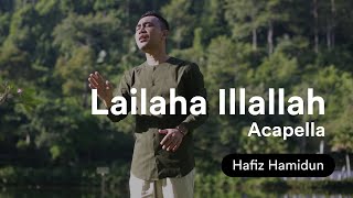 Hafiz Hamidun - Lailaha Illallah Acapella